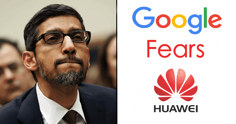 Google is Now Afraid of Huawei, If They Create Better OS than Android