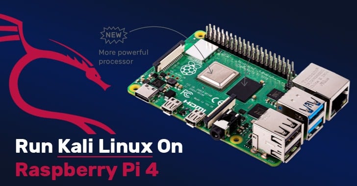 Kali Linux, Ethical Hacker's Distro is All Set For Raspberry Pi 4