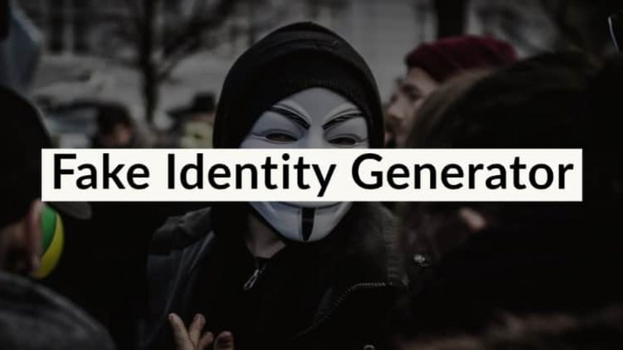 4 Best Websites To Generate A Fake Identity Techdator