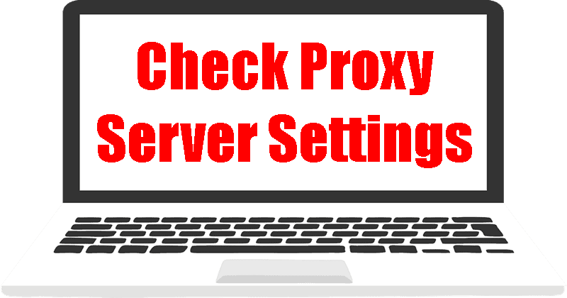 Check Proxy Server Settings 