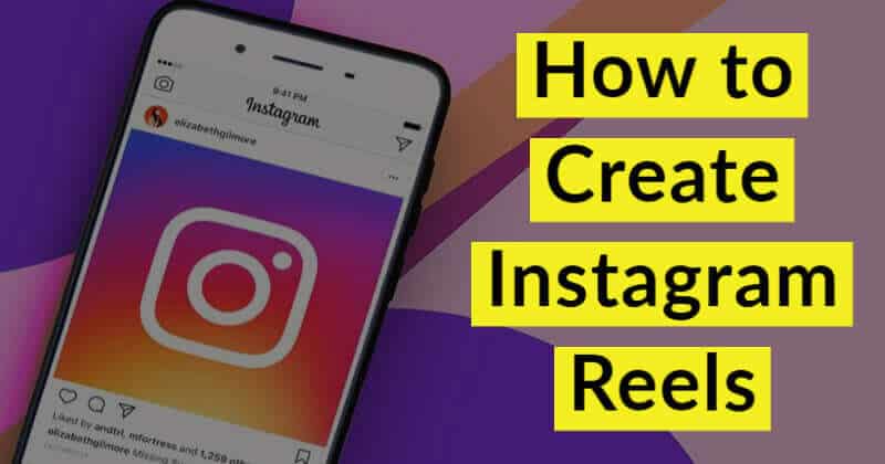 How to Use and Create Instagram Reels Videos