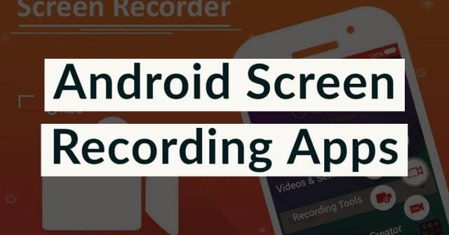 Android Screen Recording Apps