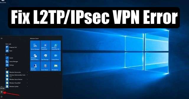 FIX: L2TP / IPsec VPN Does Not Connect in Windows 10