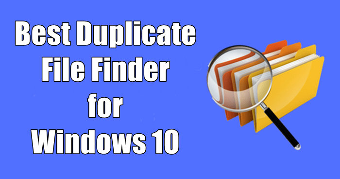 Best Duplicate File Finder for Windows 10