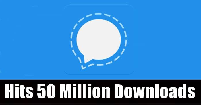 Signal App - Hits 50 Million Downloads