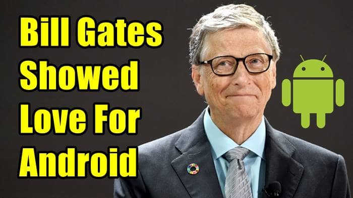 Bill Gates Why He Prefers Android Smartphones Over iPhones