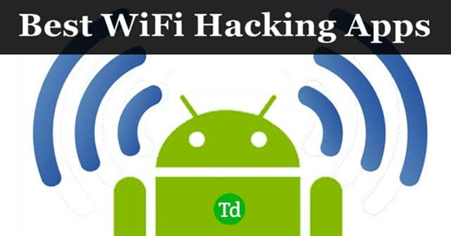 Best Wi-Fi Hacking Apps For Android