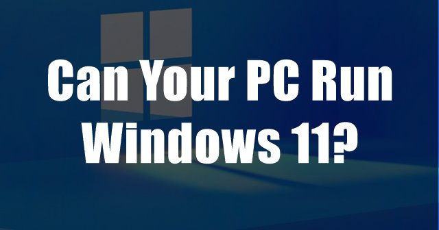 Can Your PC Run Windows 11