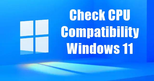 How to Check CPU Compatibility for Windows 11