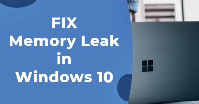 How to FIX Memory Leak Issues in Windows 10