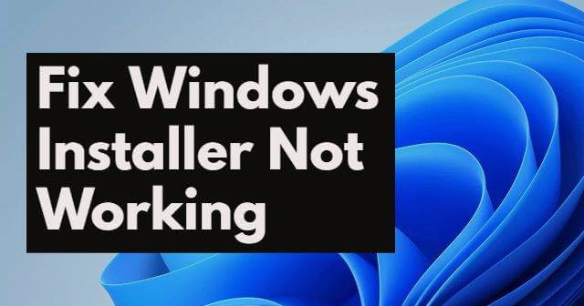 Fix Windows Installer Not Working
