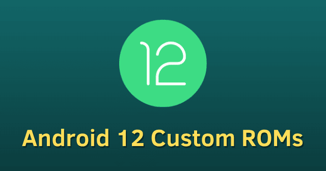 First Custom ROM Based on Android 12 is Out