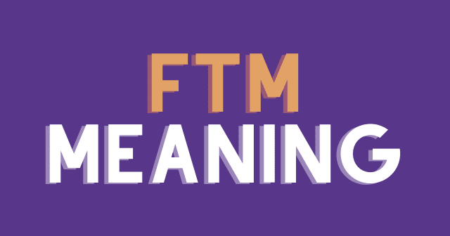 FTM Meaning