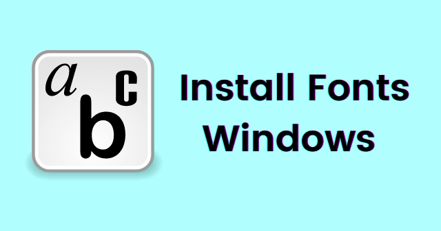 Install Fonts on Windows