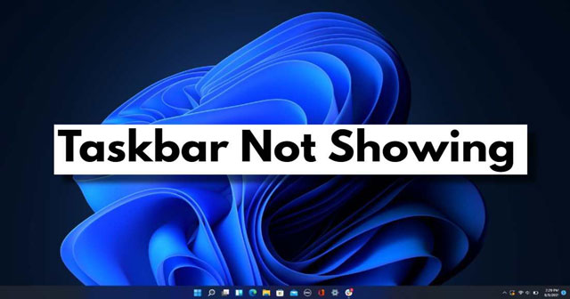 Windows 11 Taskbar Not Showing? How To Fix