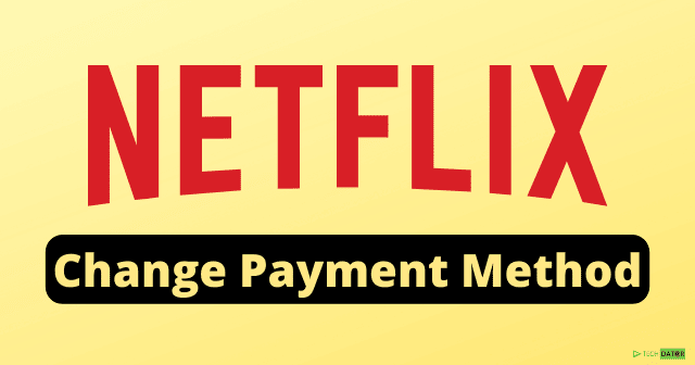 Change The Payment Method on Netflix