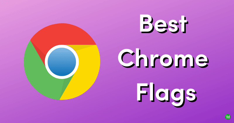 Best Hidden Google Chrome Flags