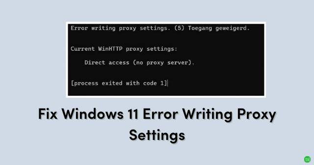 Fix ‘Error Writing Proxy Settings’ on Windows 11