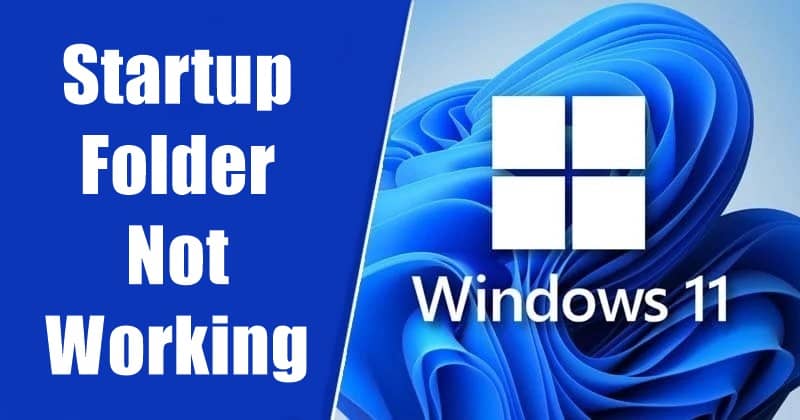 Fix Windows 11 Startup Folder Not Working