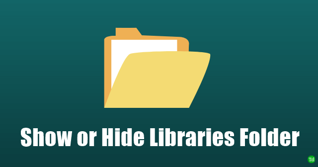 Show or Hide Libraries Folder