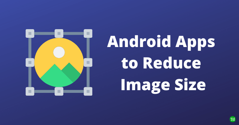 Aplicaciones de Android para reducir el tamaño de la imagen
