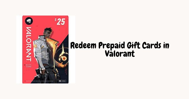 Redeem Prepaid Gift Cards in Valorant