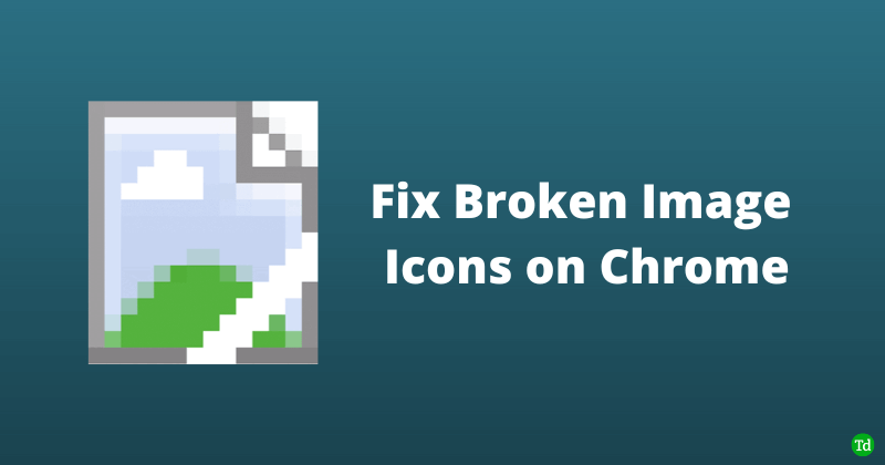 Fix Broken Image Icons on Google Chrome