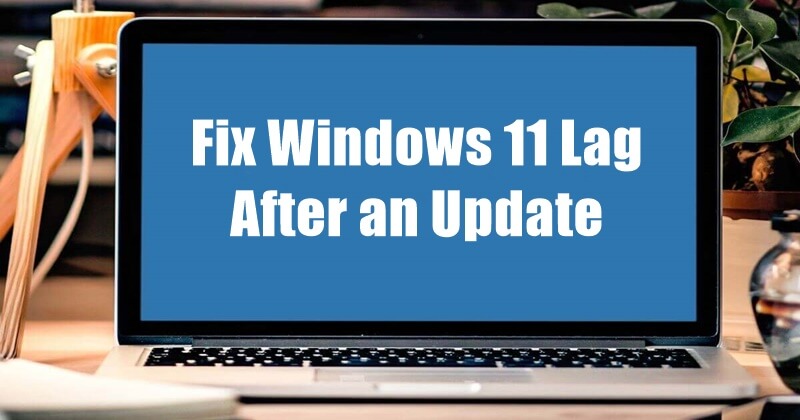 Arreglar el retraso de Windows 11 después de una actualización