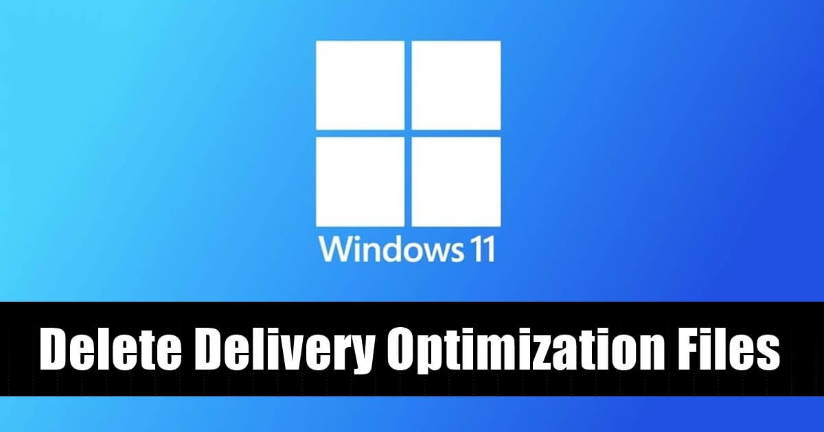 How to Delete Delivery Optimization Files in Windows 11