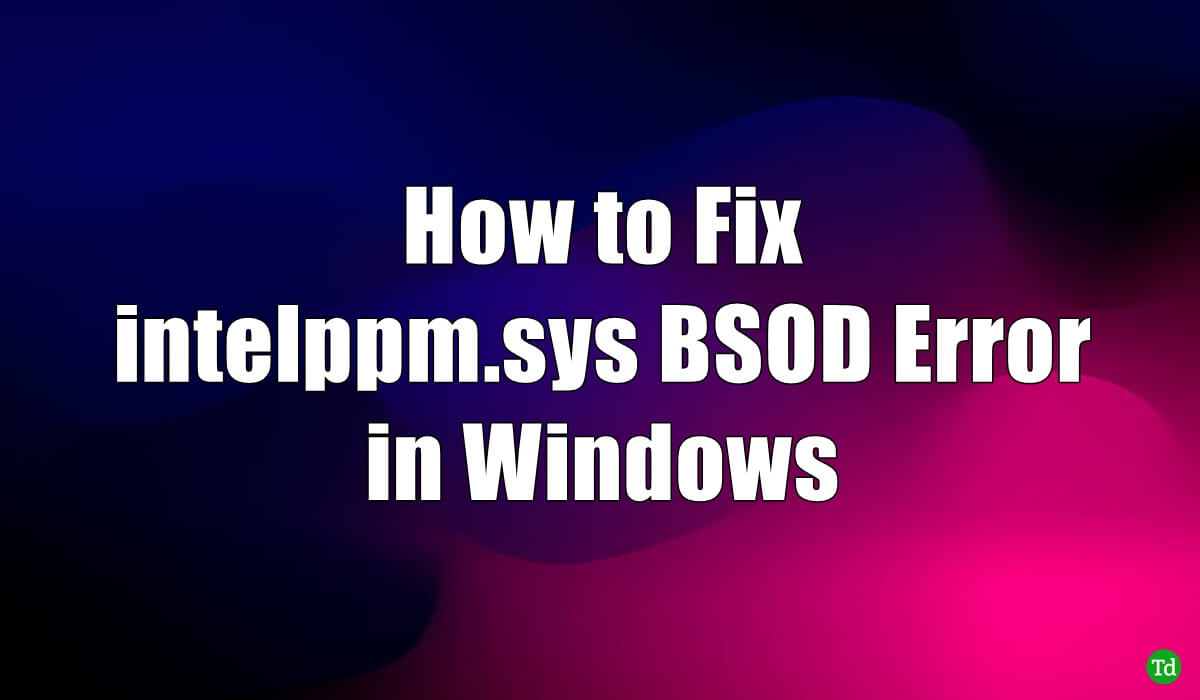 FIX - intelppm.sys BSOD Error in Windows 11/10