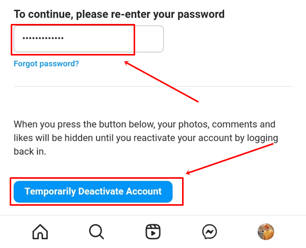 Now Enter your Password and press the temporarily deactivate account button