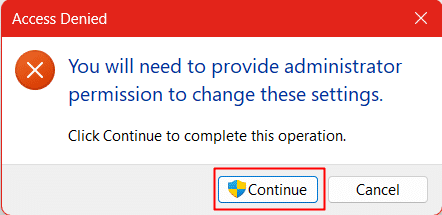 You will need to provide administrator permission to change the settings