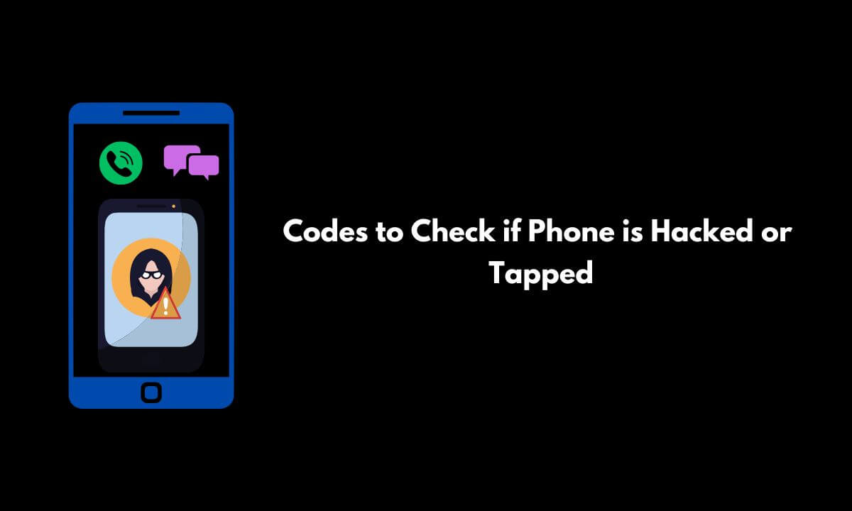 10+ Code to Check if Phone is Hacked or Tapped (2023)
