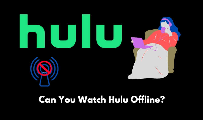 Can You Watch Hulu Offline? How to Do it?