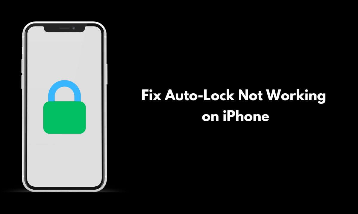 8 Ways to Fix Auto-Lock Not Working on iPhone