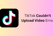 TikTok Couldn’t Upload Video Error